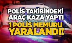 Polis takibindeki araç kaza yaptı: 1 polis memuru yaralandı!