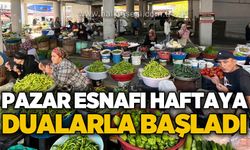Pazar esnafı haftaya dualarla başladı