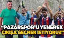Şükrü Öztürk: Pazarspor’u yenerek çıkışa geçmek istiyoruz!