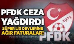 PFDK ceza yağdırdı: Süper Lig devlerine ağır faturalar!