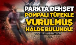Parkta dehşet: Pompalı tüfekle vurulmuş halde bulundu!