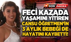 Trafik kazasında hayatını kaybeden öğretmen Cansu Kocakurt'un 3 aylık bebeği de yaşamını yitirdi!
