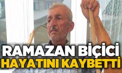 Ramazan Biçici hayatını kaybetti