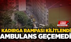 Kadırga rampası kilitlendi: Ambulans geçemedi!