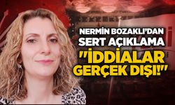 Nermin Bozaklı’dan sert açıklama: "İddialar gerçek dışı!"