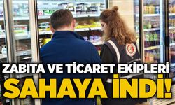 Zabıta ve ticaret ekipleri sahaya indi!