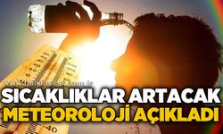 Meteoroloji Genel Müdürlüğü açıkladı: Sıcaklıklar artacak