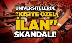 Üniversitelerde "kişiye özel ilan" skandalı!