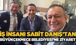 Sabit Danış’tan Büyükçekmece Belediyesi’ne ziyaret