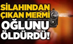 Silahından çıkan mermi oğlunun ölümüne sebep oldu!