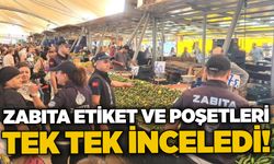 Zabıta etiket ve poşetleri tek tek inceledi!