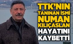 TTK'nın tanınan ismi Numan Kılıçaslan hayatını kaybetti