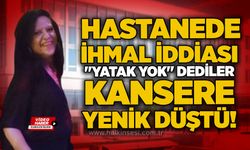 Hastanede ihmal iddiası: "Yatak yok" dediler, kansere yenik düştü!