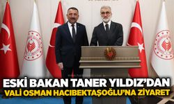 Eski Bakan Taner Yıldız’dan Vali Osman Hacıbektaşoğlu’na ziyaret