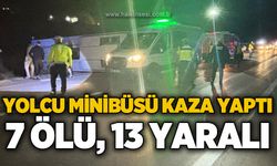 Yolcu minibüsü ile otomobil çarpıştı: 7 ölü, 13 yaralı