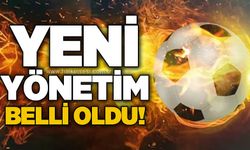 Yeni yönetim ve görevleri belli oldu!