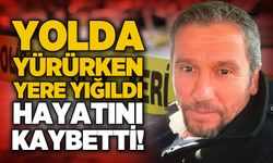 53 yaşındaki Işık Alkan yolda yürürken hayatını kaybetti!