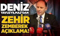 Deniz Yavuzyılmaz’dan zehir zemberek açıklama!