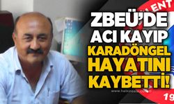 ZBEÜ'de acı kayıp: İdris Karadöngel hayatını kaybetti