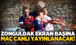 Zonguldak ekran başına: Maç canlı yayınlanacak!