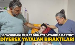 14 yaşındaki Murat Duha’yı "ayağıma bastın" diyerek yatalak bıraktılar!