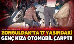 Zonguldak'ta 17 yaşındaki genç kıza otomobil çarptı!