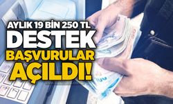Aylık 19 bin 250 TL destek: Başvurular açıldı!
