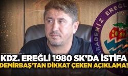 Kdz. Ereğli 1980 SK’da İstifa… Demirbaş’tan dikkat çeken açıklama!