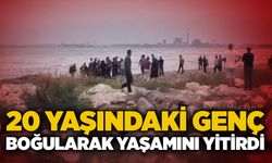 20 yaşındaki genç boğularak yaşamını yitirdi