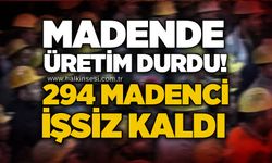 Madende üretim durdu! 294 Madenci işsiz kaldı