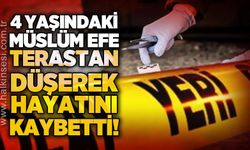 4 yaşındaki Müslüm Efe terastan düşerek hayatını kaybetti
