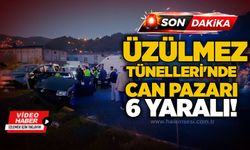 Üzülmez Tünelleri'nde can pazarı: 6 yaralı!