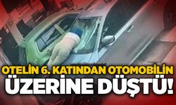Otelin 6. katından otomobilin üzerine düştü!