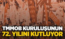 TMMOB kuruluşunun 72. yılını kutluyor