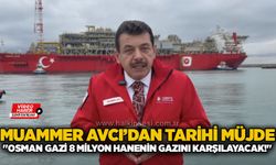 Muammer Avcı’dan Tarihi Müjde: "Osman Gazi 8 milyon hanenin gazını karşılayacak!"