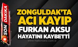 Zonguldak’ta acı kayıp: Furkan Aksu hayatını kaybetti