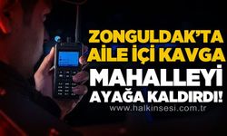 Zonguldak'ta aile içi kavga mahalleyi ayağa kaldırdı!
