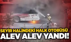 Seyir halindeki halk otobüsü alev alev yandı!