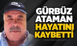 Gürbüz Ataman hayatını kaybetti