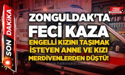 Zonguldak'ta feci kaza: Engelli kızını taşımak isteyen anne ve kızı merdivenlerden düştü!