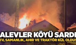 Alevler köyü sardı: Ev, samanlık, ahır ve traktör kül oldu!