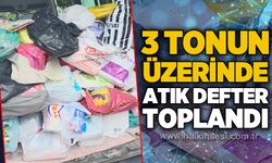 3  tonun üzerinde atık defter toplandı!