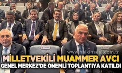Milletvekili Muammer Avcı AK Parti Genel Merkezi'ndeki önemli toplantıya katıldı