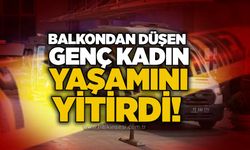 Balkondan düşen genç kadın yaşamını yitirdi!