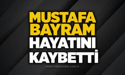 Mustafa Bayram hayatını kaybetti