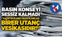 Basın Konseyi sessiz kalmadı: "Gazetecilere yaşatılanlar birer utanç vesikasıdır!"