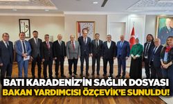 Batı Karadeniz’in Sağlık Dosyası Bakan Yardımcısı Özçevik’e sunuldu!