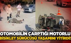 Otomobilin çarptığı motorlu bisiklet sürücüsü yaşamını yitirdi!