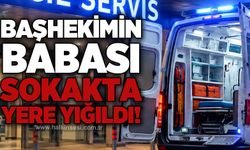 Başhekimin babası sokakta yere yığıldı!