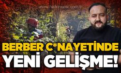 Berber c*nayetinde yeni gelişme: Şüpheli tutuklandı!
